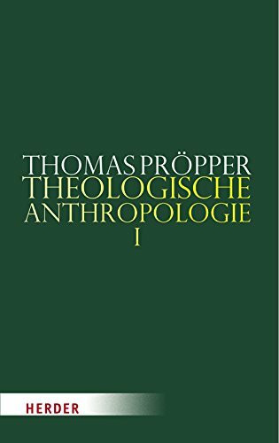 Theologische Anthropologie: Erster Teilband