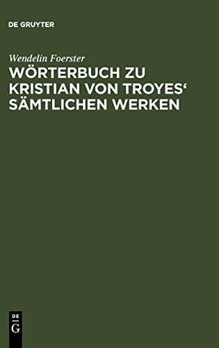 Wörterbuch zu Kristian von Troyes' sämtlichen Werken