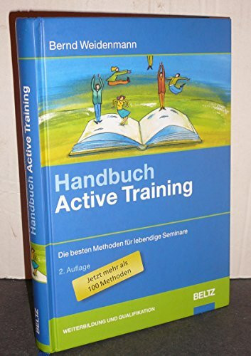 Handbuch Active Training: Die besten Methoden für lebendige Seminare (Beltz Weiterbildung)