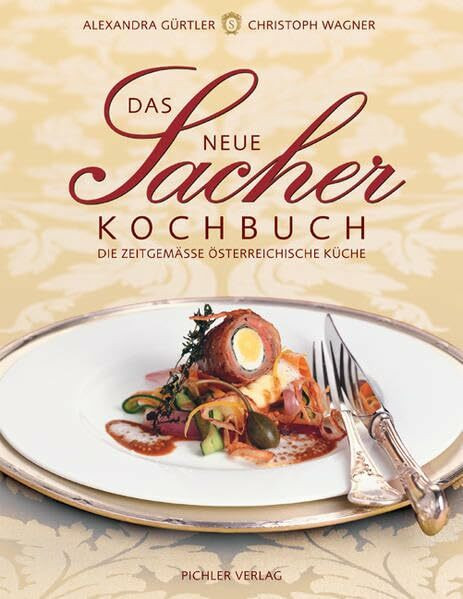 Das Neue Sacher-Kochbuch: Die zeitgemässe österreichische Küche
