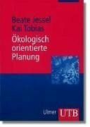 Ökologisch orientierte Planung: Eine Einführung in Theorien, Daten und Methoden (Uni-Taschenbücher M)