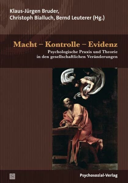 Macht – Kontrolle – Evidenz: Psychologische Praxis und Theorie in den gesellschaftlichen Veränderungen. Eine Publikation der NGfP (Forschung psychosozial)