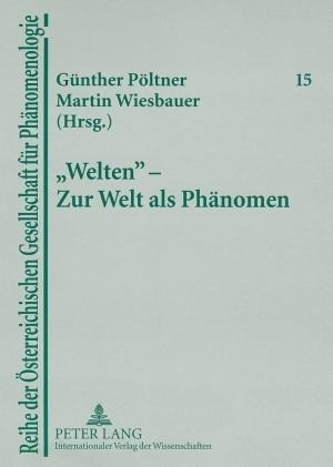 «Welten» - Zur Welt als Phänomen