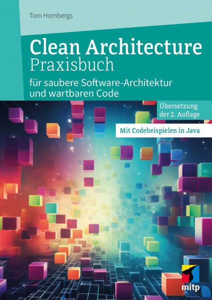 Clean Architecture Praxisbuch: für saubere Software-Architektur und wartbaren Code. Mit Codebeispielen in Java (mitp Professional)