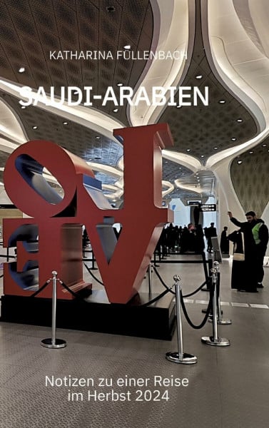 SAUDI-ARABIEN: Notizen zu einer Reise im Herbst 2024 (Reisepostillen)