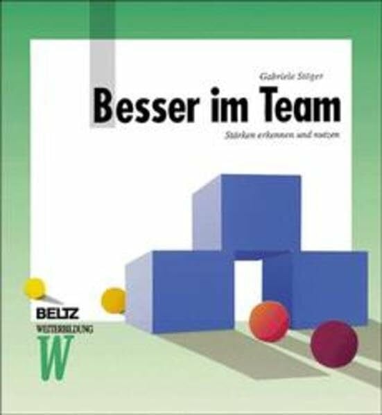 Besser im Team: Stärken erkennen und nutzen (Beltz Weiterbildung: Fachbuch)