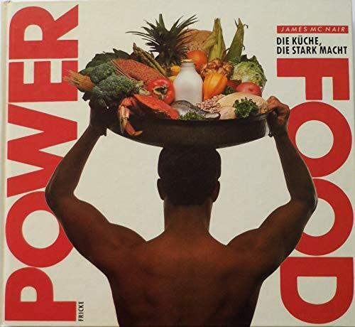 Power Food. Die Küche, die stark macht