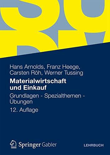 Materialwirtschaft und Einkauf: Grundlagen - Spezialthemen - Übungen