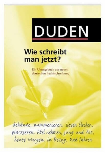 Duden - Wie schreibt man jetzt?: Ein Übungsbuch zur neuen deutschen Rechtschreibung (Duden Ratgeber)