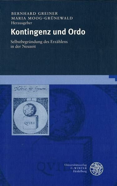 Kontingenz und Ordo: Selbstbegründung des Erzählen in der Neuzeit (Neues Forum für Allgemeine und Vergleichende Literaturwissenschaft)