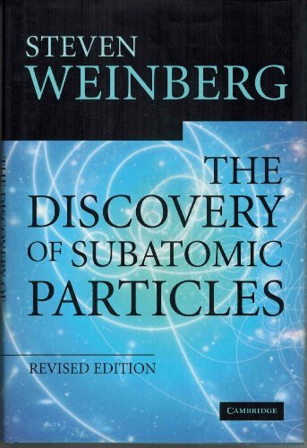 The Discovery of Subatomic Particles Revised Edition