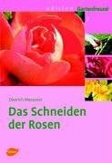 Das Schneiden der Rosen (Edition Gartenfreund)