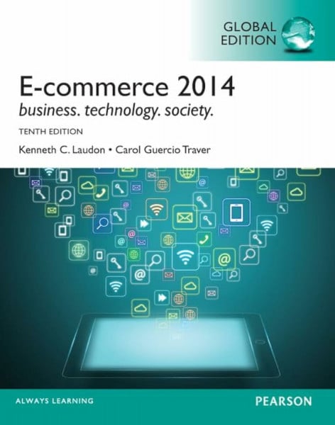 E-commerce 2014, Global Edition: Business. Technology, Society