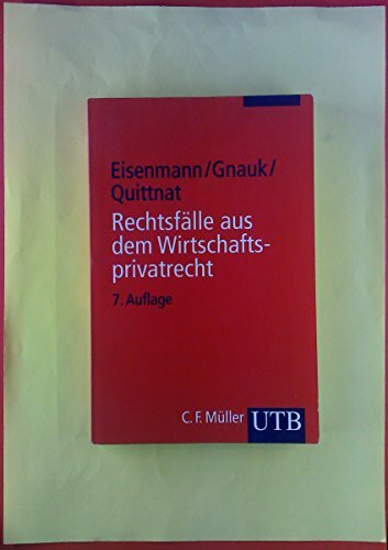 Rechtsfälle aus dem Wirtschaftsprivatrecht. Für Studierende der Wirtschaftswissenschaften (UTB S (Small-Format): Uni-Taschenbücher)