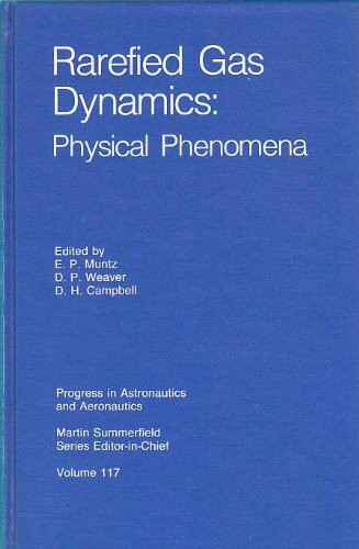 Rarefied Gas Dynamics: Physical Phenomena (Progress in Astronautics & Aeronautics, Band 117)