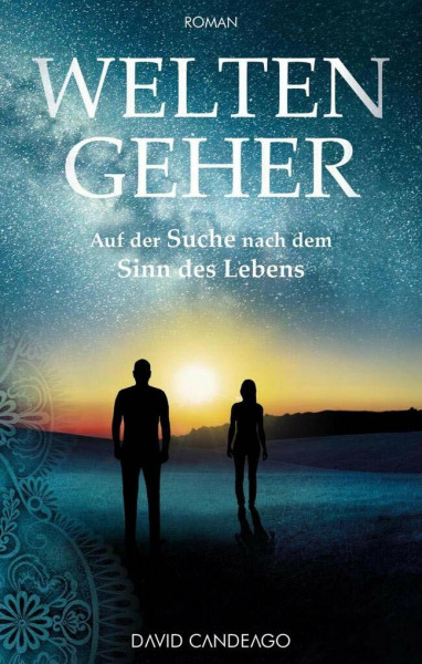 Weltengeher: Auf der Suche nach dem Sinn des Lebens