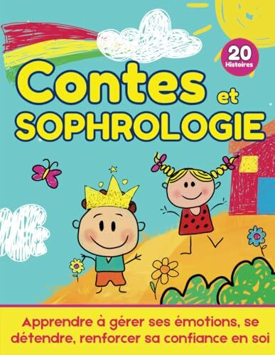 Contes et Sophrologie pour Les Enfants: 20 Histoires pour aider les enfants à gérer leurs émotions, se détendre, mieux dormir, gérer le stress. Des ... parfait pour les enfants hypersensibles