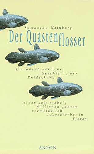 Der Quastenflosser: Die abenteuerliche Geschichte der Entdeckung eines seit siebzig Millionen Jahren vermeintlich ausgestorbenen Tieres