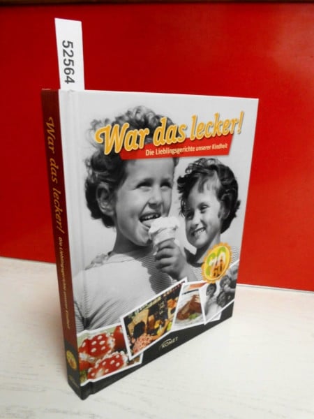 War das lecker!: Die Lieblingsgerichte unserer Kindheit