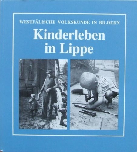 Kinderleben in Lippe (Westfälische Volkskunde in Bildern)