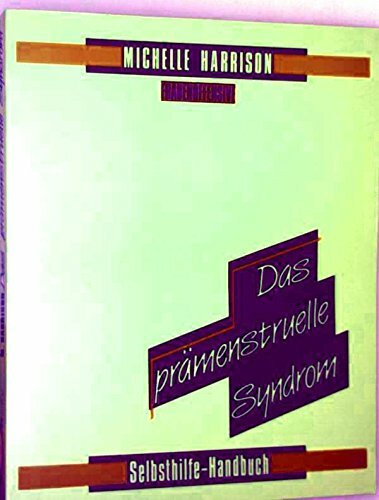 Das Prämenstruelle Syndrom. Selbsthilfe-Handbuch