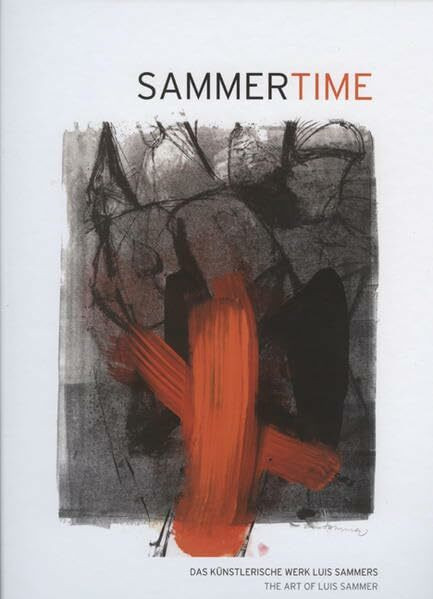 Sammertime: Das künstlerische Werk Luis Sammers | The art of Luis Sammer