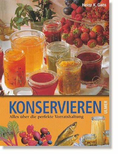 Konservieren: Alles über die perfekte Vorratshaltung (Ulmer Hausbuch)