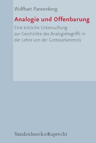 Analogie und Offenbarung: Eine kritische Untersuchung zur Geschichte des Analogiebegriffs in der Lehre von der Gotteserkenntnis