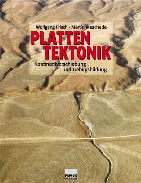 Plattentektonik: Kontinentverschiebung und Gebirgsbildung