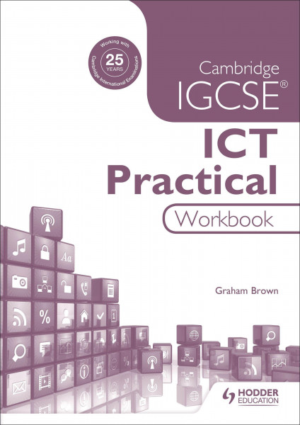 Cambridge IGCSE ICT Practical Workbook