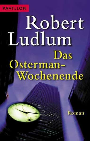 Das Osterman-Wochenende (Heyne Kriminal-Reihe (02))