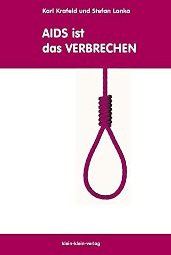 AIDS ist das Verbrechen: Herausgeber: Wissenschaft, Medizin und Menschenrechte