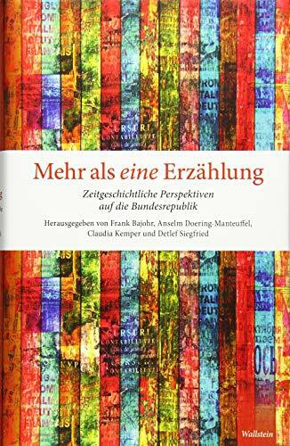 Mehr als eine Erzählung: Zeitgeschichtliche Perspektiven auf die Bundesrepublik