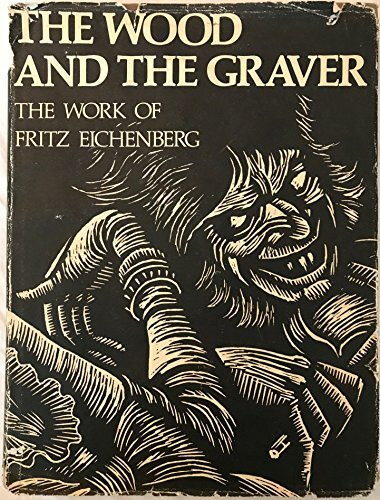 The Wood and the Graver : the Work of Fritz Eichenberg