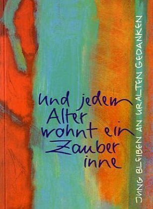 Und jedem Alter wohnt ein Zauber inne: Jung bleiben an uralten Gedanken (Eschbacher Pockets)