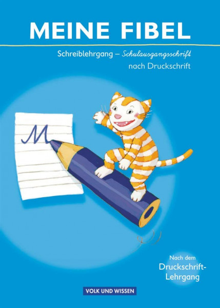 Meine Fibel - Ausgabe 2009: Schreiblehrgang in Schulausgangsschrift nach Druckschrift