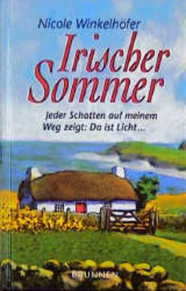 Irischer Sommer: Jeder Schatten auf meinem Weg zeigt: Da ist Licht... (ABCteam-Geschenkbände - Brunnen)