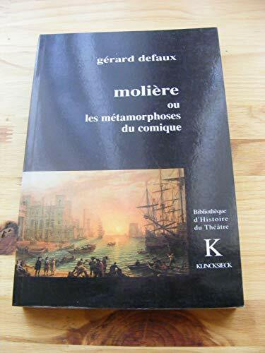 Molière ou Les métamorphoses du comique: de la comédie morale au triomphe de la folie