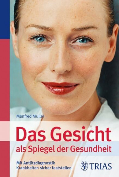 Das Gesicht als Spiegel der Gesundheit: Mit Antlitzdiagnostik Krankheiten sicher feststellen