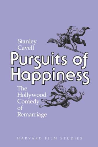 Pursuits of Happiness: The Hollywood Comedy of Remarriage (Harvard Film Studies)