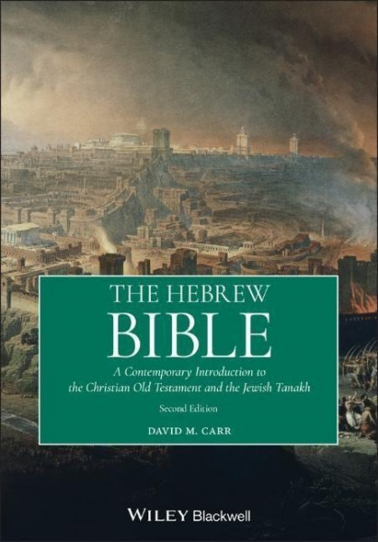 The Hebrew Bible - A Contemporary Introduction to the Christian Old Testament and the Jewish Tanakh 2nd Edition
