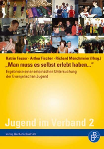 Man muss es selbst erlebt haben...: Biografische Porträts Jugendlicher aus der Evangelischen Jugend (Jugend im Verband)