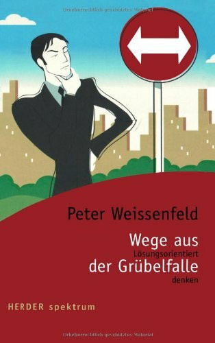 Wege aus der Grübelfalle: Lösungsorientiert denken. (HERDER spektrum)
