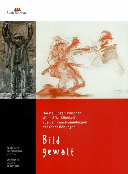 Bildgewalt: Darstellungen zwischen Wahn & Wirklichkeit (Ausstellungskataloge)