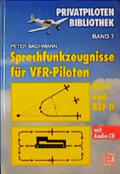 Sprechfunk-Zeugnisse für VFR-Piloten: BZF I und BZF II mit Audio-CD (Privatpiloten-Bibliothek)