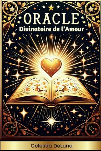 Oracle Divinatoire de l'Amour: Un livre pour guider votre cœur . Posez une question et connectez-vous aux vérités de l'amour.