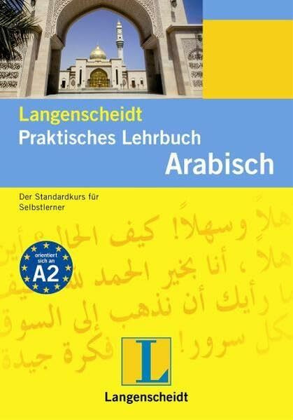 Langenscheidt Praktisches Lehrbuch Arabisch - Lehrbuch: Das Standardwerk für Selbstlerner: Ein Standardkurs für Selbstlerner (Langenscheidt Praktische Lehrbücher)