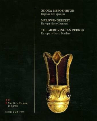 Merowingerzeit: Europa ohne Grenzen / The Merovingian Period - Europe Without Borders: Archäologie und Geschichte des 5. bis 8. Jahrhunderts; ... St. Petersburg, 2007. Text russ.-dtsch.-engl.