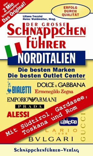 Schnäppchenführer Norditalien 2006: Die besten Marken mit Factory Outlet Centern. Mit Südtirol, Gardasee, Toskana und Rom: Mit Südtirol, Gardasee, ... Die besten Marken mit Factory Outlet Centern