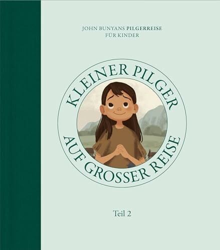 Kleiner Pilger auf großer Reise (Teil 2): John Bunyans Pilgerreise für Kinder Kleiner Pilger auf großer Reise (Teil 2): John Bunyans Pilgerreise für Kinder